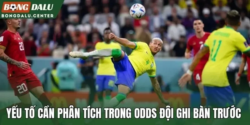 Yếu tố cần phân tích trong odds đội ghi bàn trước 