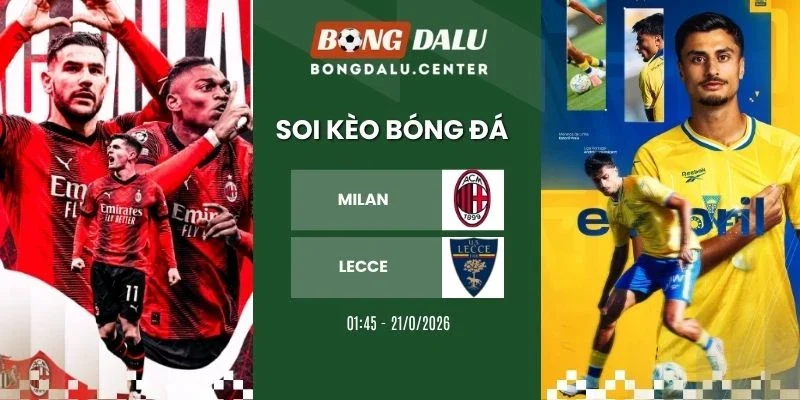 Soi kèo Milan vs Lecce - Serie A, 21/09/2026