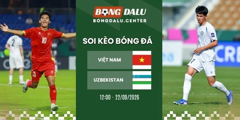 soi kèo nhà cái Việt Nam vs Uzbekistan - U23 châu Á, 22/09/2026