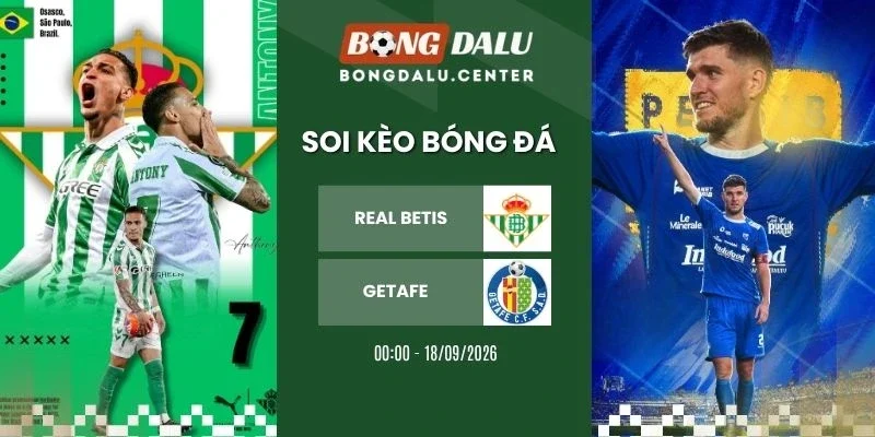 Tỷ lệ kèo Real Betis vs Getafe - La Liga, 18/09/2026